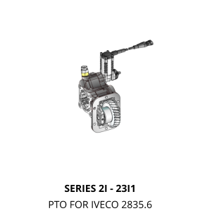 SERIES 2I - 23I1 PTO FOR IVECO 2835.6