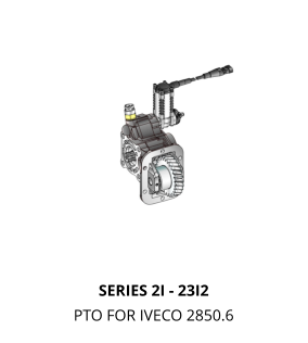 SERIES 2I - 23I2 PTO FOR IVECO 2850.6