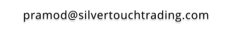 pramod@silvertouchtrading.com