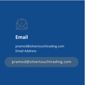 Email pramod@silvertouchtrading.comEmail Address pramod@silvertouchtrading.com pramod@silvertouchtrading.com