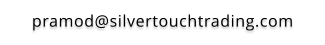 pramod@silvertouchtrading.com