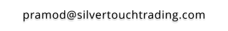 pramod@silvertouchtrading.com