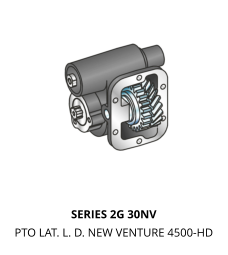 SERIES 2G 30NV PTO LAT. L. D. NEW VENTURE 4500-HD