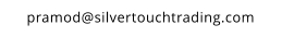 pramod@silvertouchtrading.com