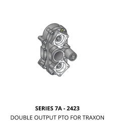 SERIES 7A - 2423 DOUBLE OUTPUT PTO FOR TRAXON