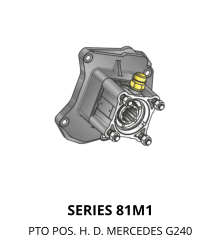 SERIES 81M1 PTO POS. H. D. MERCEDES G240