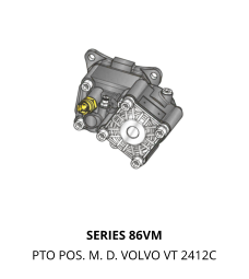 SERIES 86VM PTO POS. M. D. VOLVO VT 2412C
