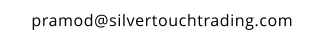 pramod@silvertouchtrading.com