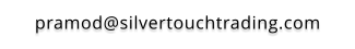pramod@silvertouchtrading.com