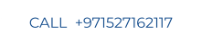 CALL  +971527162117
